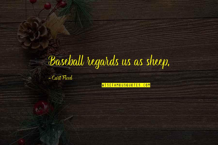 Meng Jia Quotes By Curt Flood: Baseball regards us as sheep.