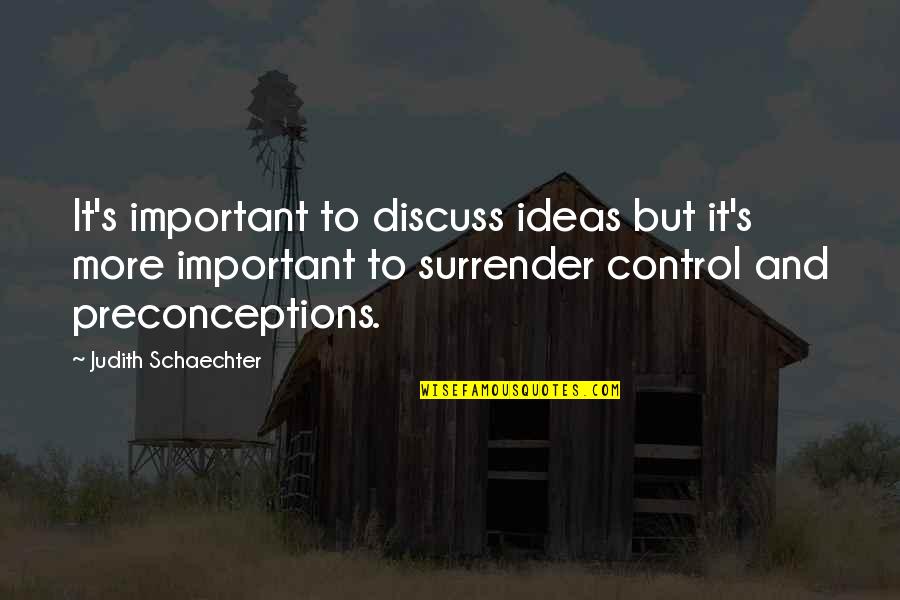 Mengabulkan In English Quotes By Judith Schaechter: It's important to discuss ideas but it's more