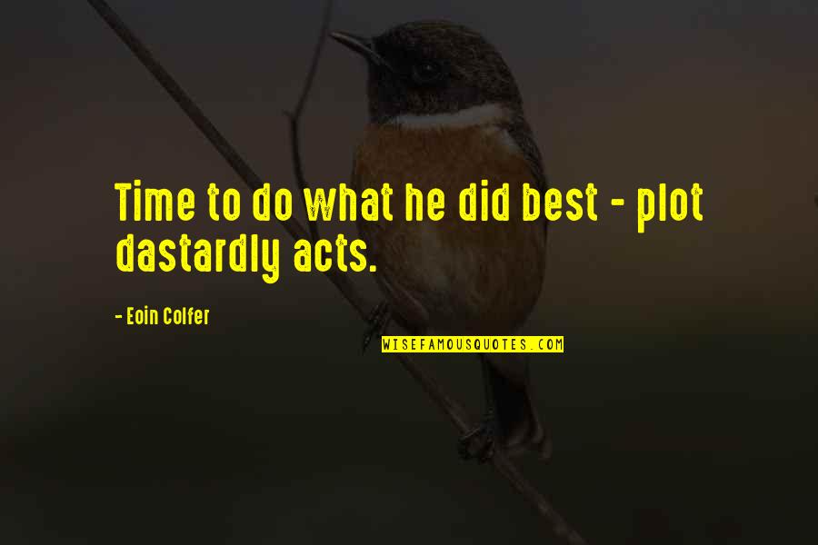 Mengadakan Pertemuan Quotes By Eoin Colfer: Time to do what he did best -