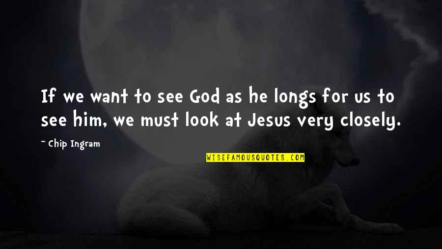 Mengajak In English Quotes By Chip Ingram: If we want to see God as he