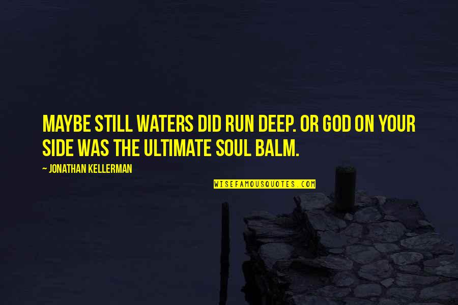 Mengajak In English Quotes By Jonathan Kellerman: Maybe still waters did run deep. Or God