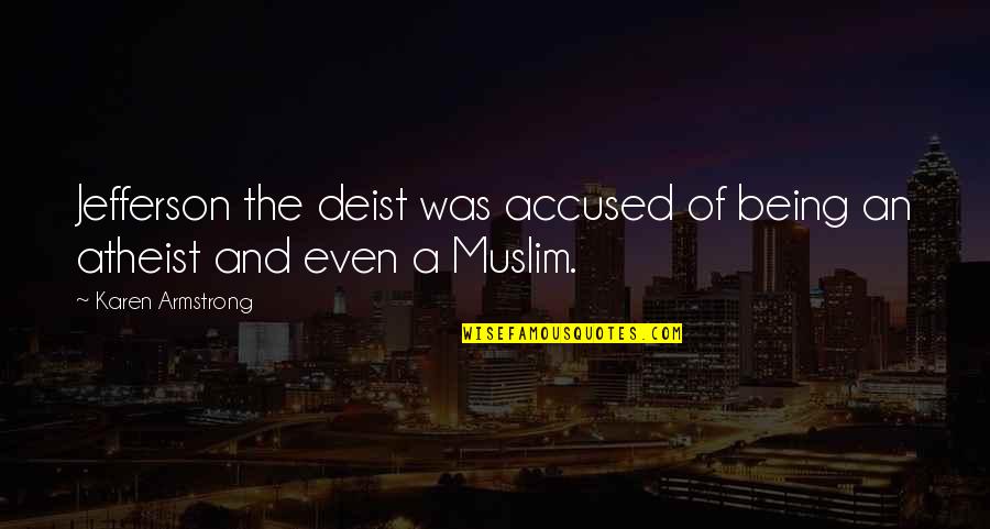 Mengajar Di Quotes By Karen Armstrong: Jefferson the deist was accused of being an Mengajar Di Quotes By Karen Armstrong: Jefferson the deist was accused of being an