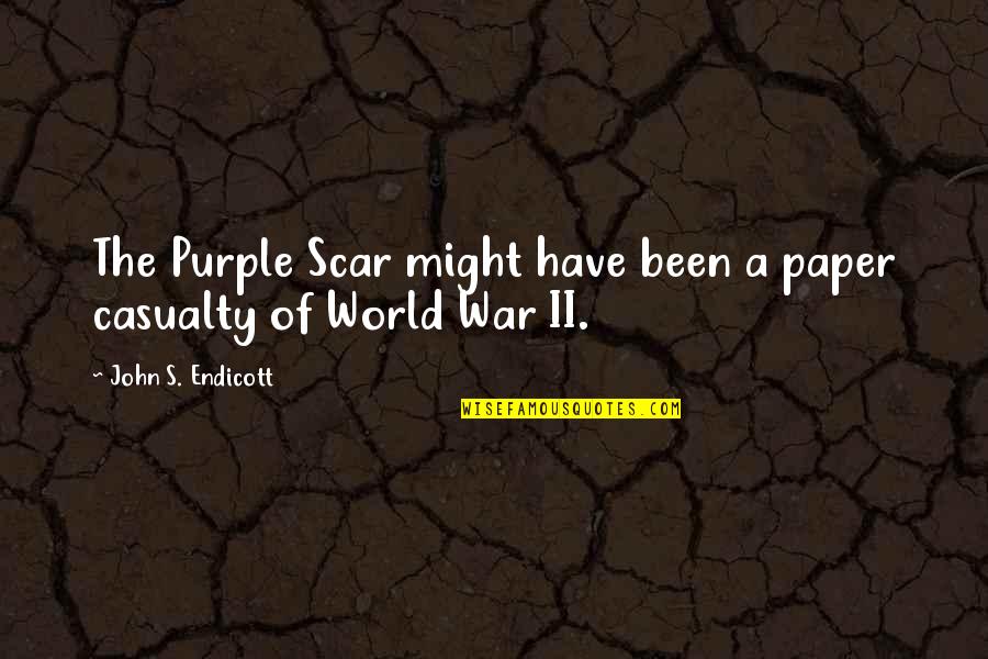 Mengajarkan Kucing Quotes By John S. Endicott: The Purple Scar might have been a paper Mengajarkan Kucing Quotes By John S. Endicott: The Purple Scar might have been a paper