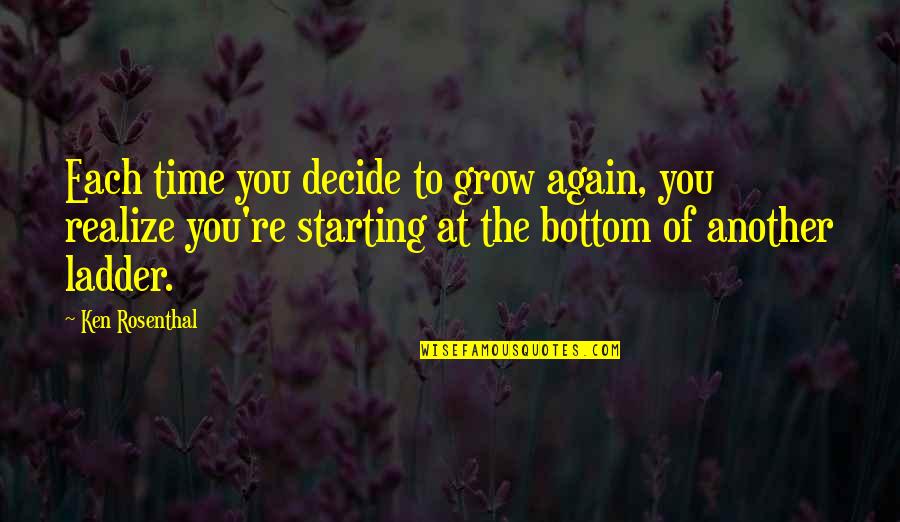 Mengajarkan Kucing Quotes By Ken Rosenthal: Each time you decide to grow again, you Mengajarkan Kucing Quotes By Ken Rosenthal: Each time you decide to grow again, you