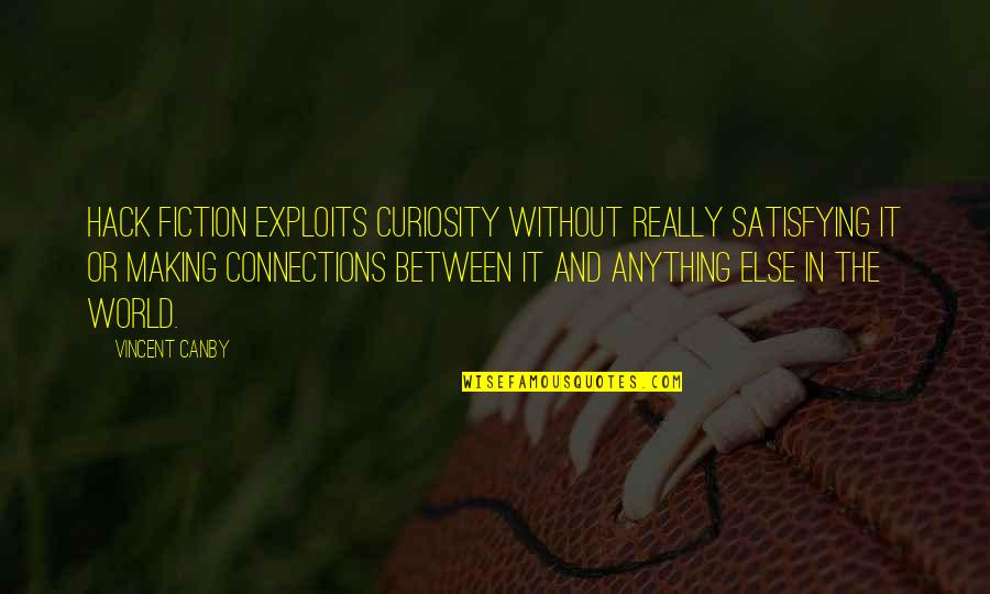 Mengakhiri Wawancara Quotes By Vincent Canby: Hack fiction exploits curiosity without really satisfying it