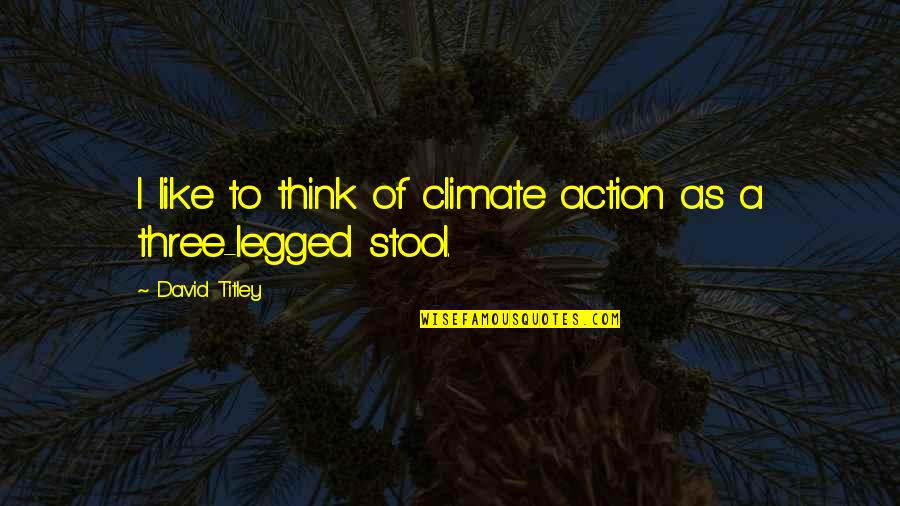Mengamati Quotes By David Titley: I like to think of climate action as