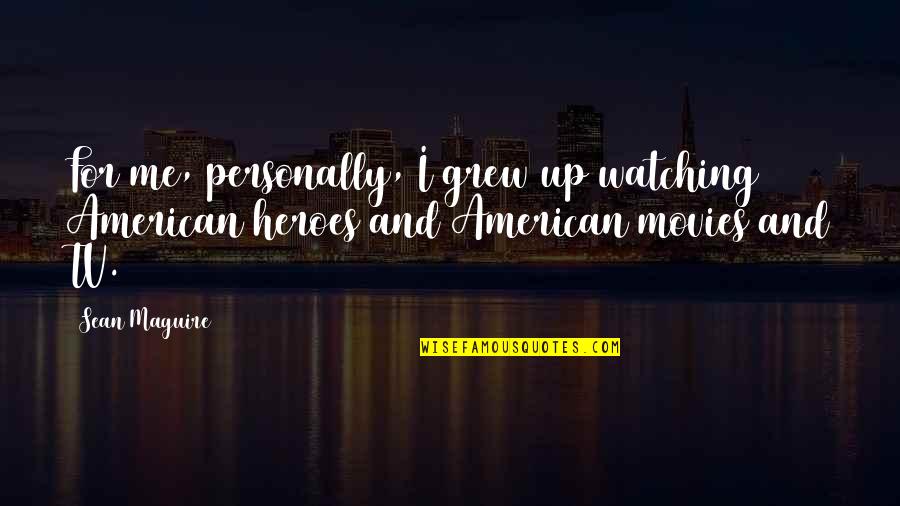 Mengambang Di Quotes By Sean Maguire: For me, personally, I grew up watching American