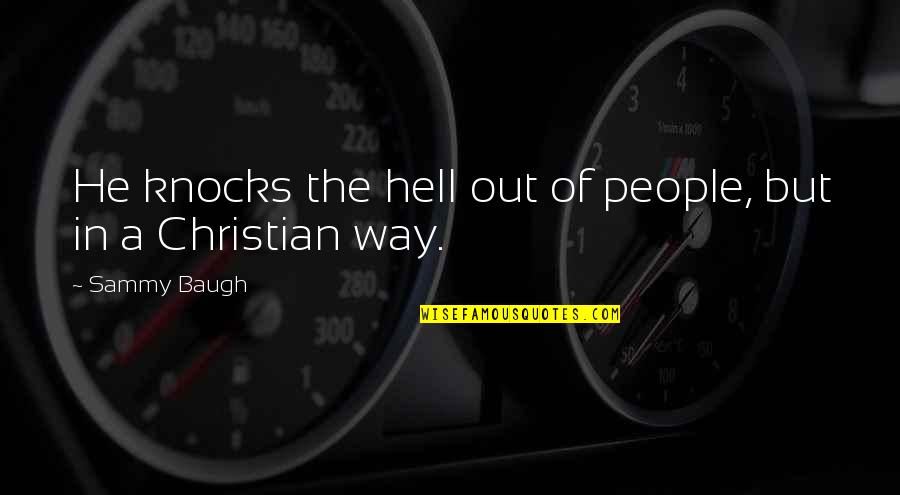 Mengamuk Kbbi Quotes By Sammy Baugh: He knocks the hell out of people, but