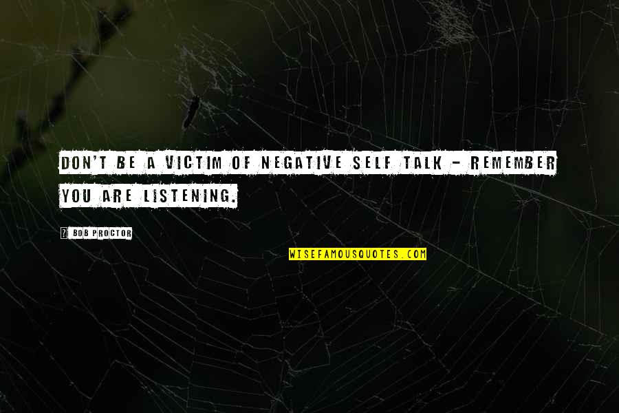 Mengancam In English Quotes By Bob Proctor: Don't be a VICTIM of negative self talk