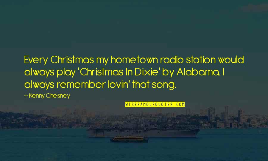 Menganggap Ibu Orang Gaji Quotes By Kenny Chesney: Every Christmas my hometown radio station would always Menganggap Ibu Orang Gaji Quotes By Kenny Chesney: Every Christmas my hometown radio station would always