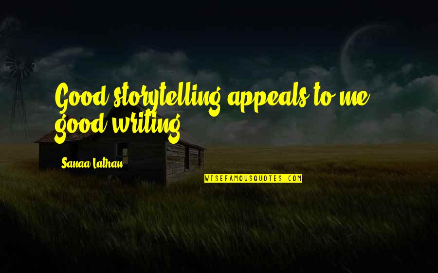 Menganggap Ibu Orang Gaji Quotes By Sanaa Lathan: Good storytelling appeals to me - good writing. Menganggap Ibu Orang Gaji Quotes By Sanaa Lathan: Good storytelling appeals to me - good writing.