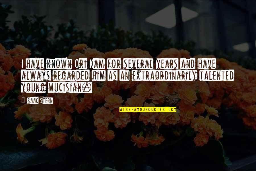 Mengantar Atau Quotes By Isaac Stern: I have known Ori Kam for several years Mengantar Atau Quotes By Isaac Stern: I have known Ori Kam for several years