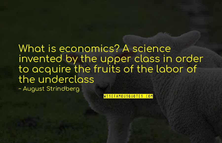 Mengapakah Persekutuan Quotes By August Strindberg: What is economics? A science invented by the