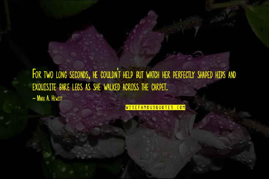 Mengarang Narasi Quotes By Mark A. Hewitt: For two long seconds, he couldn't help but