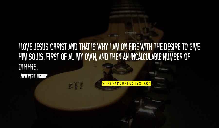 Mengarang Puisi Quotes By Alphonsus Liguori: I Love Jesus Christ and that is why Mengarang Puisi Quotes By Alphonsus Liguori: I Love Jesus Christ and that is why