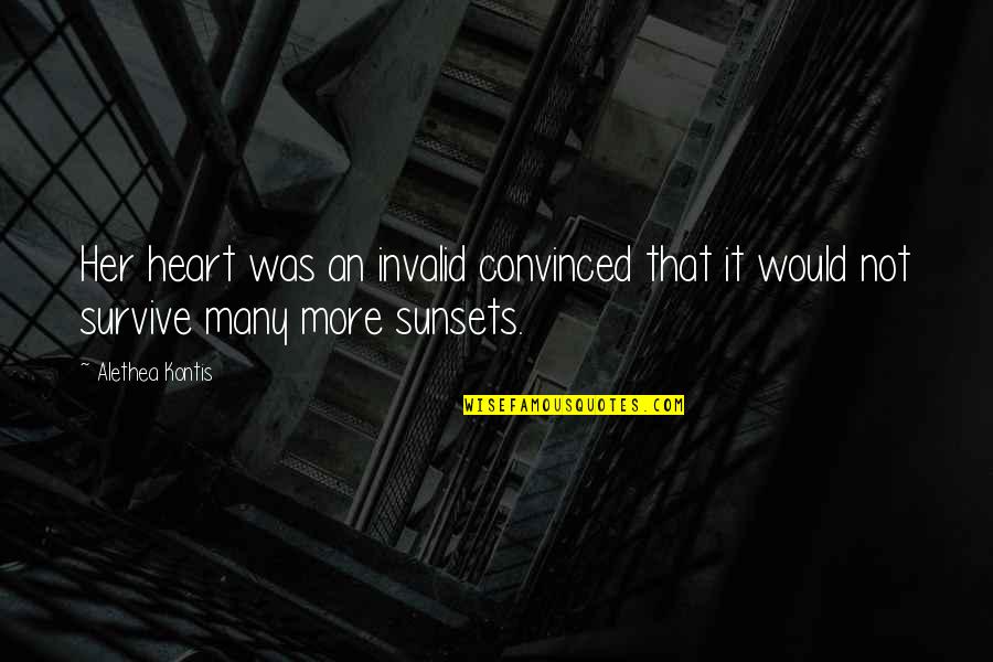 Mengasihi Anak Quotes By Alethea Kontis: Her heart was an invalid convinced that it