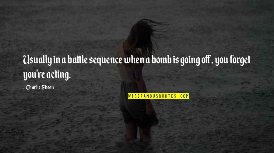 Mengatur Margin Quotes By Charlie Sheen: Usually in a battle sequence when a bomb