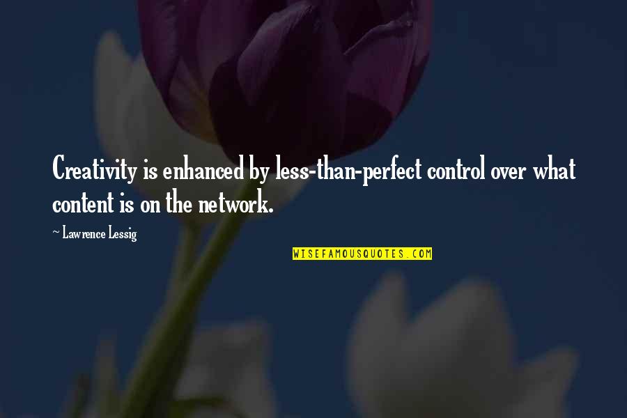 Mengayuh Sepeda Quote Quotes By Lawrence Lessig: Creativity is enhanced by less-than-perfect control over what Mengayuh Sepeda Quote Quotes By Lawrence Lessig: Creativity is enhanced by less-than-perfect control over what