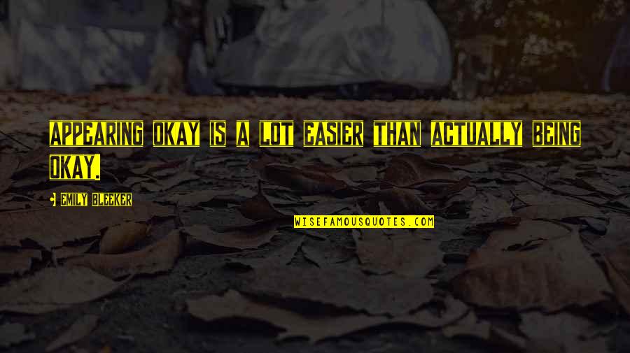 Mengecek Plagiarism Quotes By Emily Bleeker: appearing okay is a lot easier than actually Mengecek Plagiarism Quotes By Emily Bleeker: appearing okay is a lot easier than actually