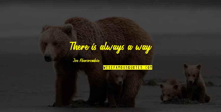 Mengecilkan Quotes By Joe Abercrombie: There is always a way