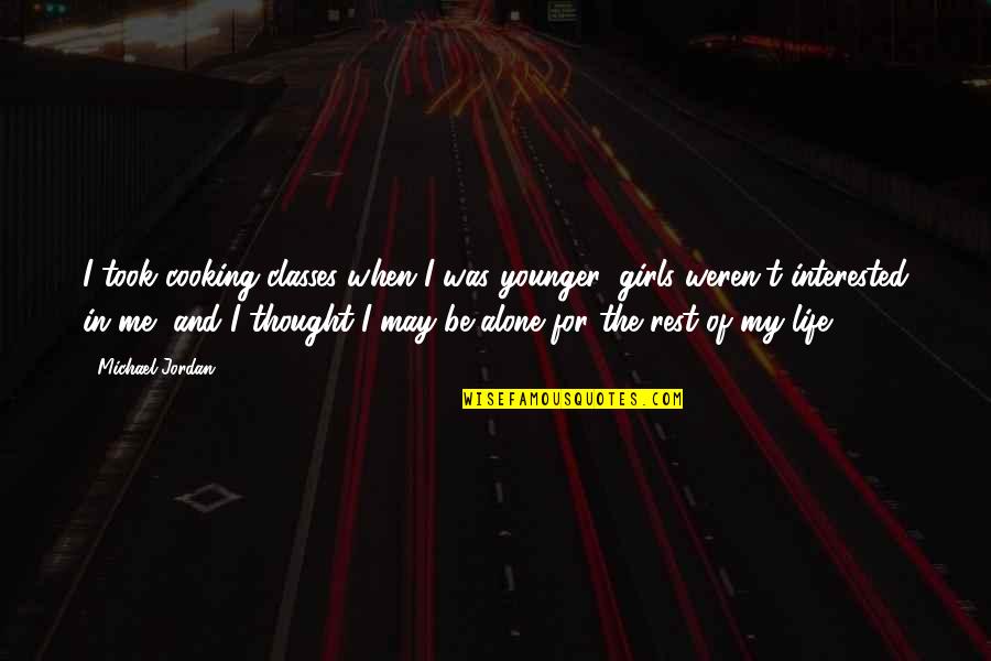 Mengecilkan Quotes By Michael Jordan: I took cooking classes when I was younger; Mengecilkan Quotes By Michael Jordan: I took cooking classes when I was younger;