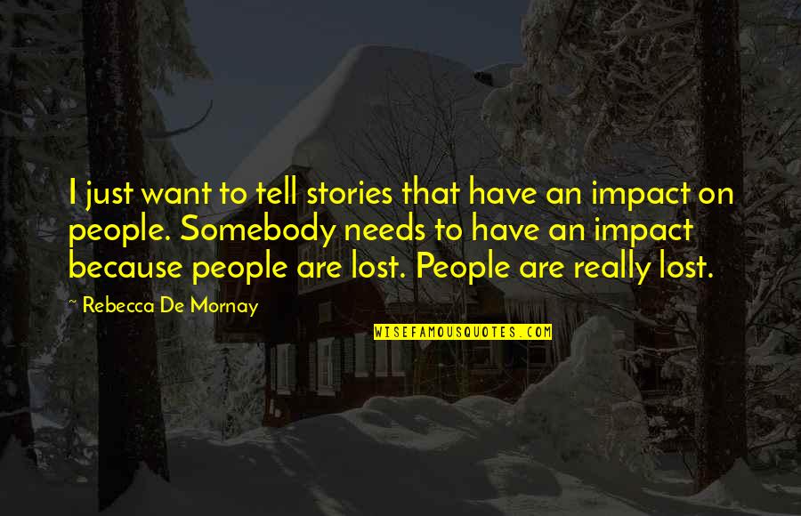 Mengejar Matahari Quotes By Rebecca De Mornay: I just want to tell stories that have