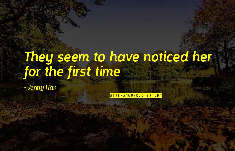 Mengekang Hawa Quotes By Jenny Han: They seem to have noticed her for the