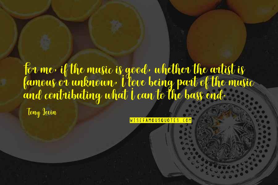 Mengekang Hawa Quotes By Tony Levin: For me, if the music is good, whether