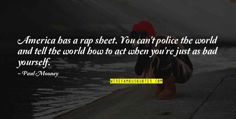 Mengelakkan Sakit Quotes By Paul Mooney: America has a rap sheet. You can't police
