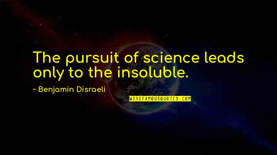 Mengelilingi Dunia Quotes By Benjamin Disraeli: The pursuit of science leads only to the