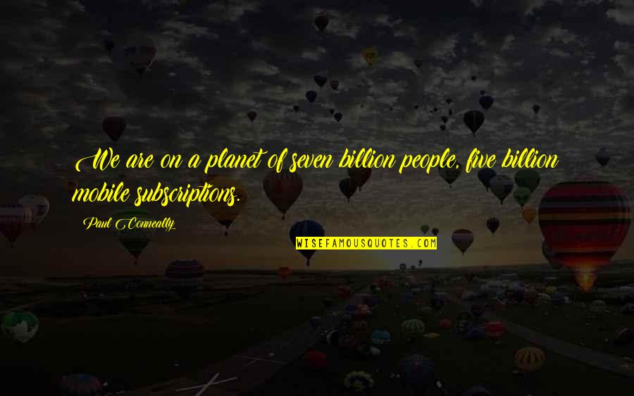 Mengeliminasi Kbbi Quotes By Paul Conneally: We are on a planet of seven billion