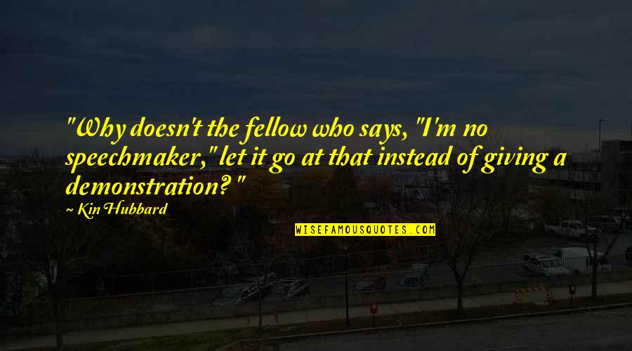 Mengelus Perut Quotes By Kin Hubbard: "Why doesn't the fellow who says, "I'm no