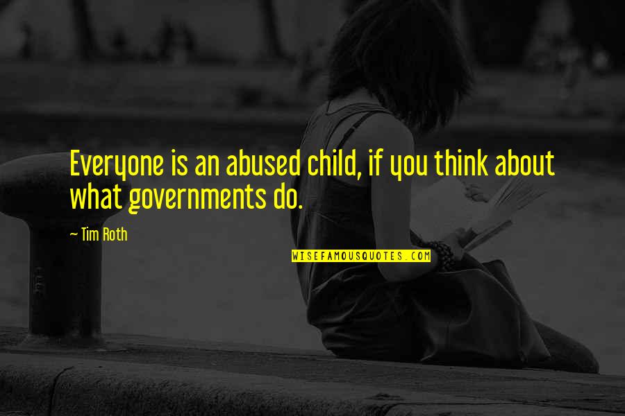 Mengembangkan Isi Quotes By Tim Roth: Everyone is an abused child, if you think