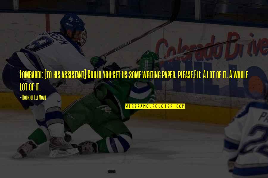 Mengembangkan Quotes By Book Of Eli Movie: Lombardi: [to his assistant] Could you get us