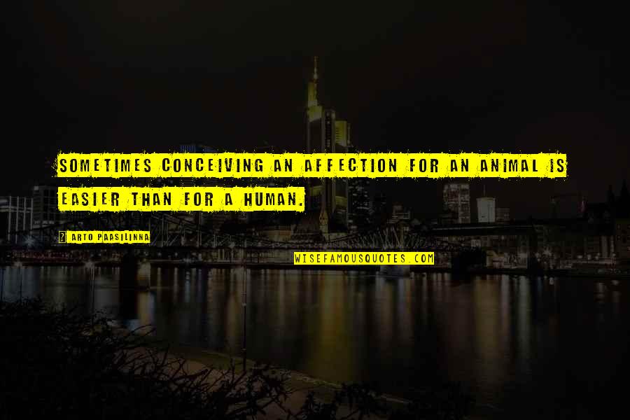 Mengembara Artinya Quotes By Arto Paasilinna: Sometimes conceiving an affection for an animal is