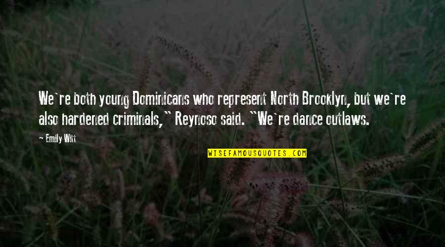 Mengemis Quotes By Emily Witt: We're both young Dominicans who represent North Brooklyn,