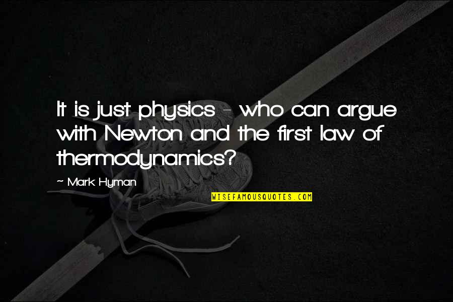 Mengemis Quotes By Mark Hyman: It is just physics - who can argue