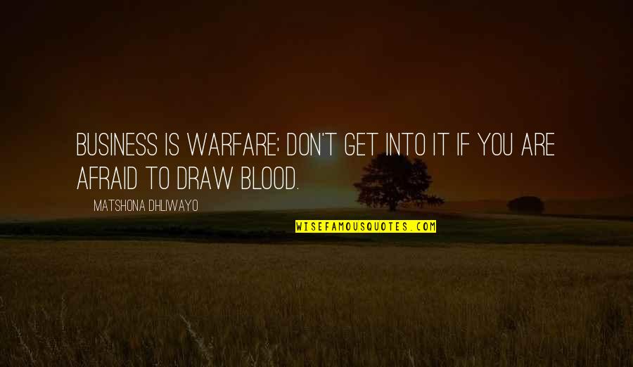 Mengenal Warna Quotes By Matshona Dhliwayo: Business is warfare; don't get into it if