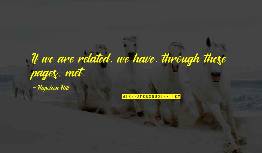 Mengenalmu Lirik Quotes By Napoleon Hill: If we are related, we have, through these