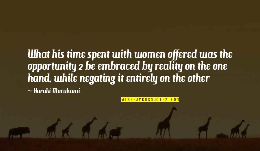 Mengendalikan Maksud Quotes By Haruki Murakami: What his time spent with women offered was