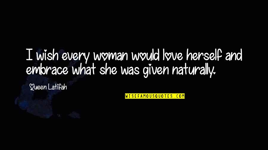Mengenyam Pendidikan Quotes By Queen Latifah: I wish every woman would love herself and