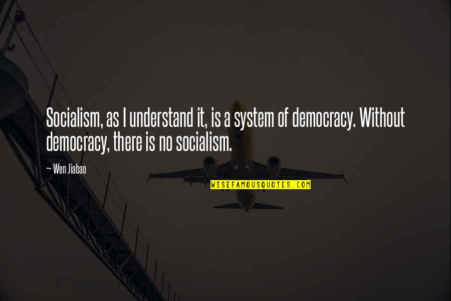 Mengerjakan Matematika Quotes By Wen Jiabao: Socialism, as I understand it, is a system