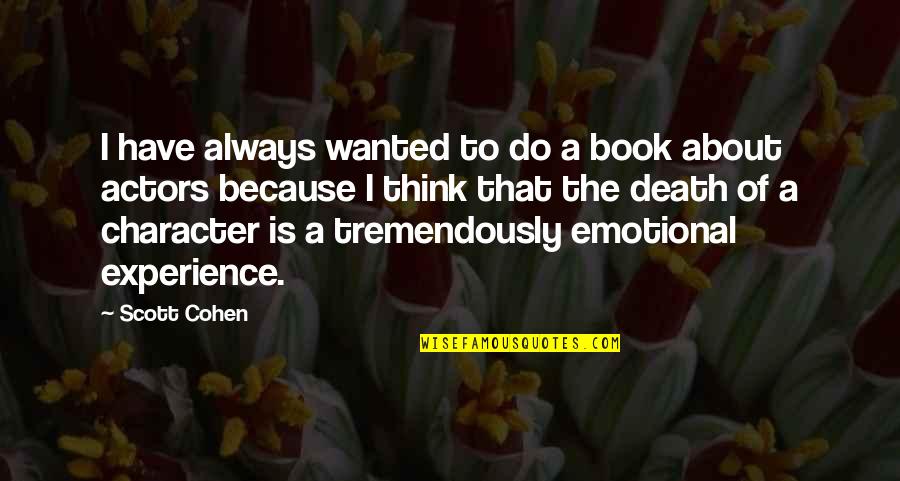 Mengerjakan Maze Quotes By Scott Cohen: I have always wanted to do a book