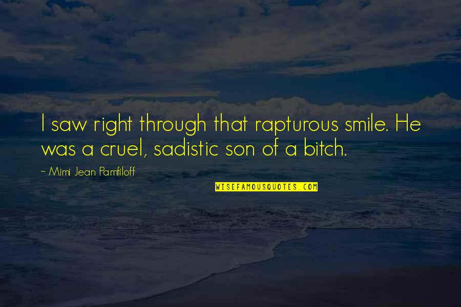 Menges Diner Quotes By Mimi Jean Pamfiloff: I saw right through that rapturous smile. He Menges Diner Quotes By Mimi Jean Pamfiloff: I saw right through that rapturous smile. He