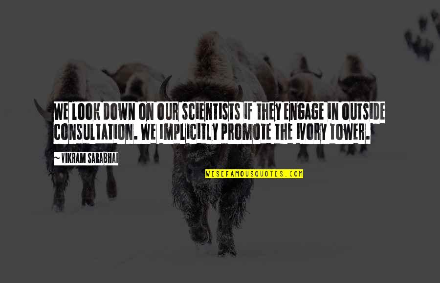 Menges Diner Quotes By Vikram Sarabhai: We look down on our scientists if they Menges Diner Quotes By Vikram Sarabhai: We look down on our scientists if they