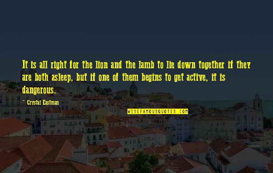 Mengesha Bekele Quotes By Crystal Eastman: It is all right for the lion and Mengesha Bekele Quotes By Crystal Eastman: It is all right for the lion and