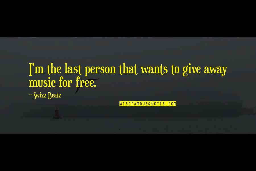 Menggabungkan Pdf Quotes By Swizz Beatz: I'm the last person that wants to give