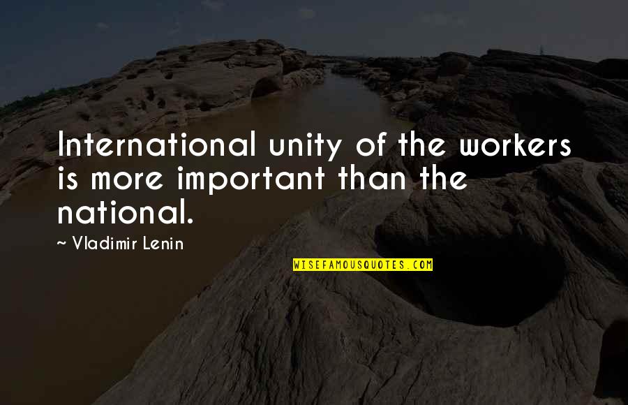 Menggelembung In English Quotes By Vladimir Lenin: International unity of the workers is more important