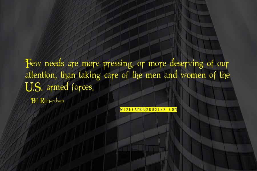 Menghalangi Orang Quotes By Bill Richardson: Few needs are more pressing, or more deserving Menghalangi Orang Quotes By Bill Richardson: Few needs are more pressing, or more deserving
