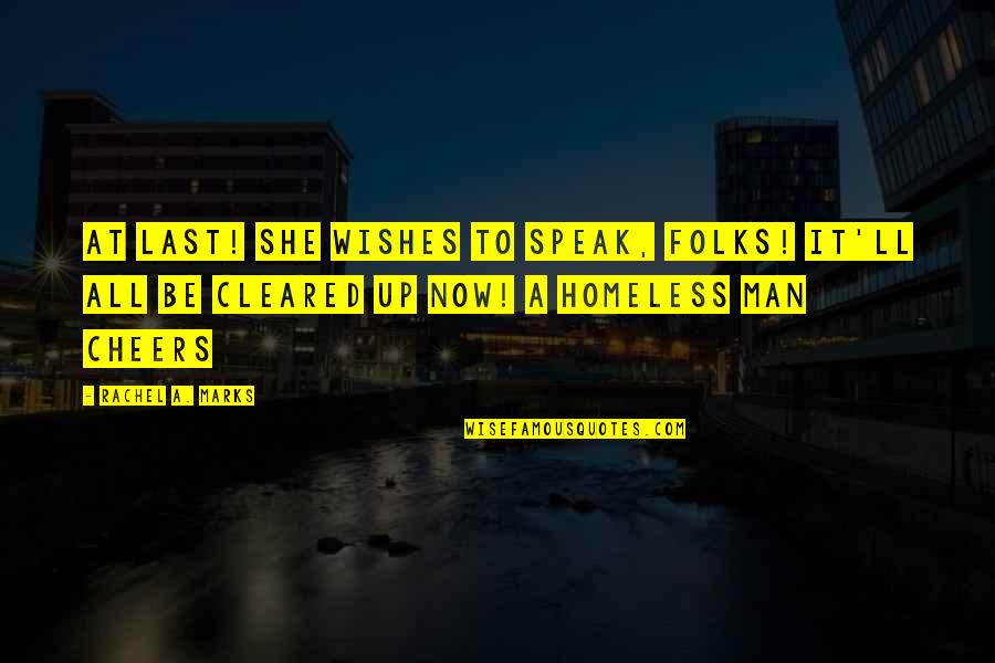 Menghalangi Orang Quotes By Rachel A. Marks: At last! She wishes to speak, folks! It'll Menghalangi Orang Quotes By Rachel A. Marks: At last! She wishes to speak, folks! It'll